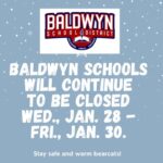 Baldwyn Schools remain closed through Jan. 30 amid hazardous conditions UPDATE: 1.27.26